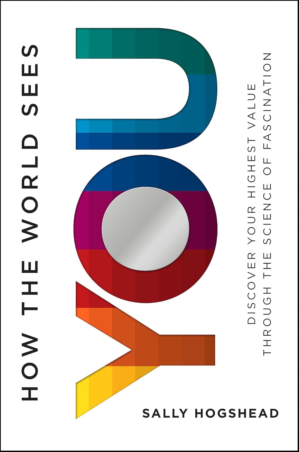 How the World Sees You: Discover Your Highest Value Through the Science of Fascination (English Edition) baixar livro de graça