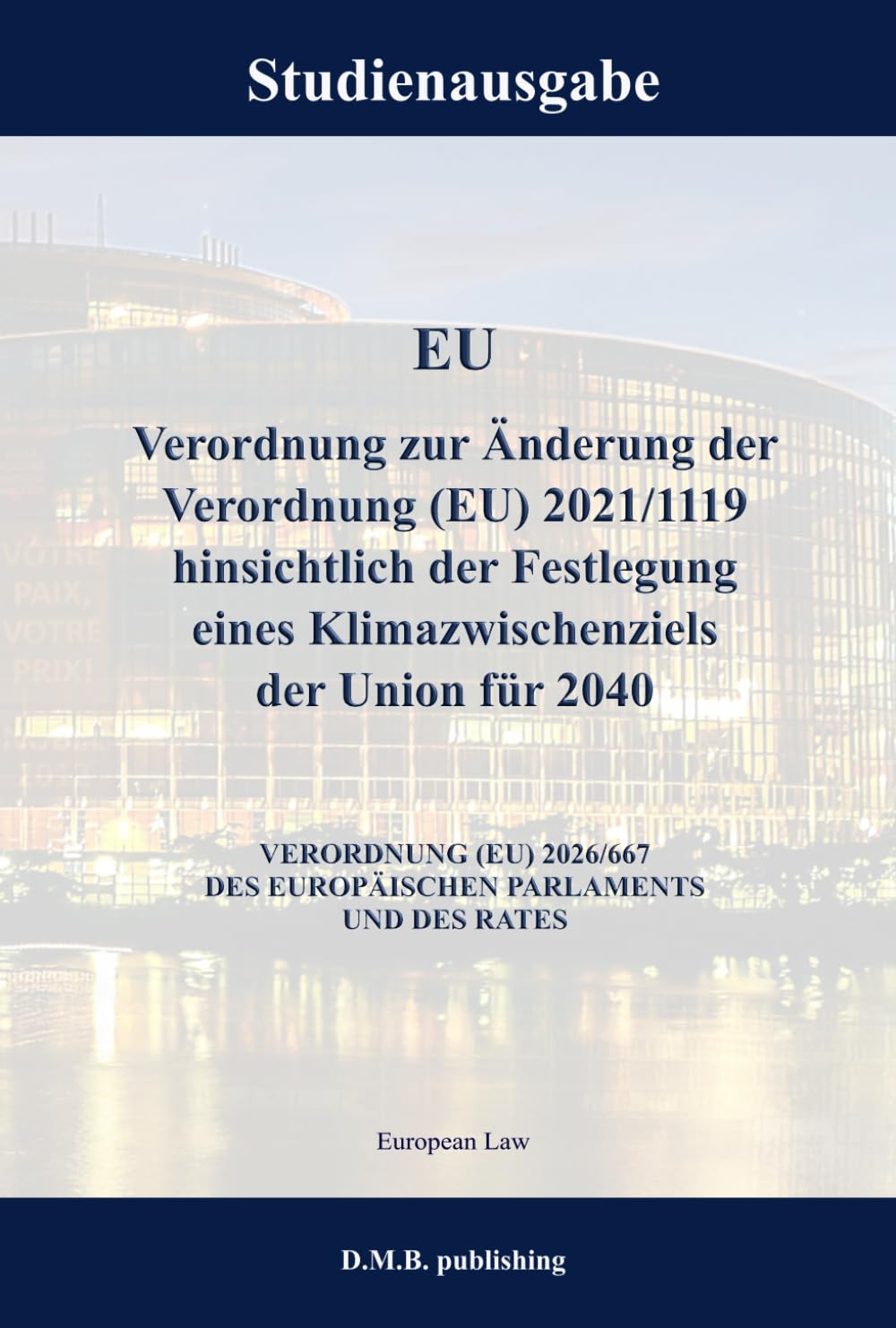 ler totalmente EU Verordnung zur Änderung der Verordnung (EU) 2021/1119 hinsichtlich der Festlegung eines Klimazwischenziels der Union für 2040 - VERORDNUNG 2026/667... DES RATES: Studienausgabe (German Edition)
