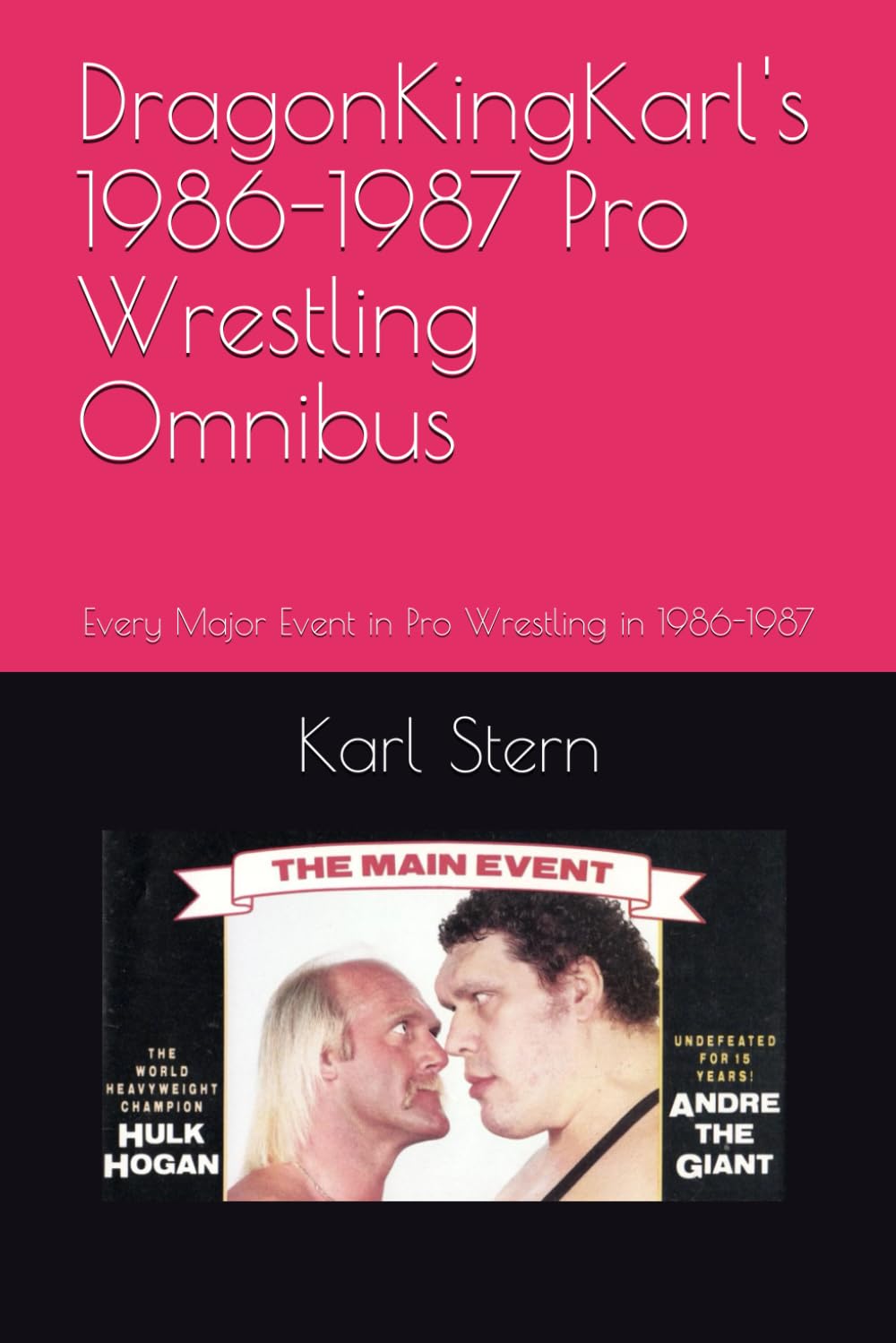 DragonKingKarl's 1986-1987 Pro Wrestling Omnibus: Every Major Event in Pro Wrestling in 1986-1987 (Pro Wrestling Omnibus Series from DragonKingKarl Stern) baixar o livro de graça