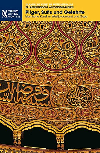 ler totalmente Pilger, Sufis und Gelehrte. Islamische Kunst im Westjordanland und Gaza (Islamische Kunst im Mittelmeerraum) (German Edition)