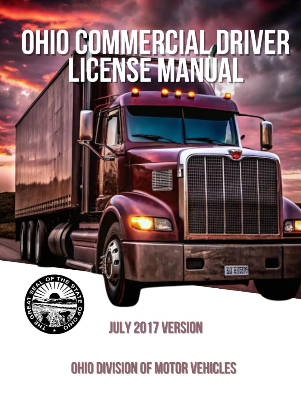 Ohio Commercial Driver License Manual: July 2017 Version