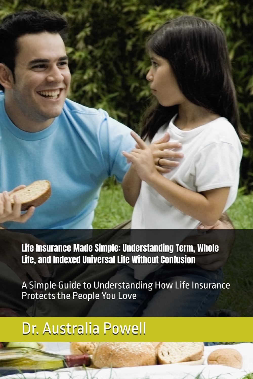 Life Insurance Made Simple: Understanding Term, Whole Life, and Indexed Universal Life Without Confusion: A Simple Guide to Understanding How Life Insurance Protects the People You Love baixar livro de graça