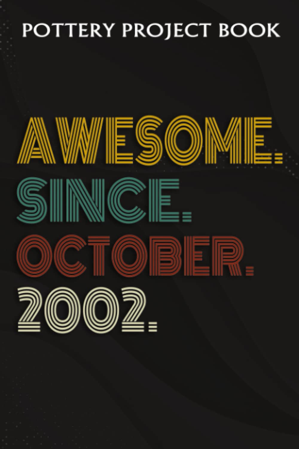 ler totalmente Pottery Project Book:Awesome Since October 2002 20 Years Old 20th Birthday Gift: Gifts for Friends:Pottery Project Journal Containing 100 Project... Log Book, Pottery Notebook,Birthday Gif