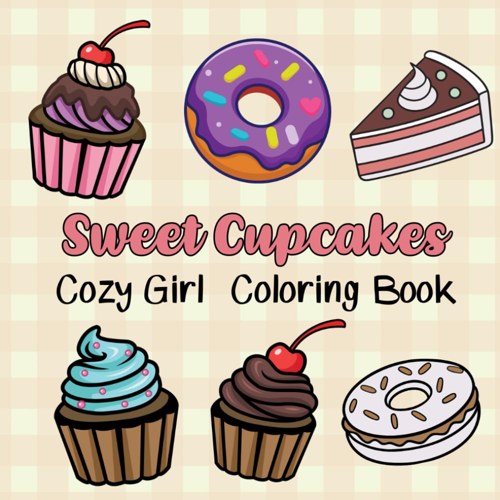 ler totalmente Cozy Girl Coloring Book: Sweet Cupcakes Bold and Easy Candy Coloring Pages For Kids And Teens, Cute Dessert And Donuts