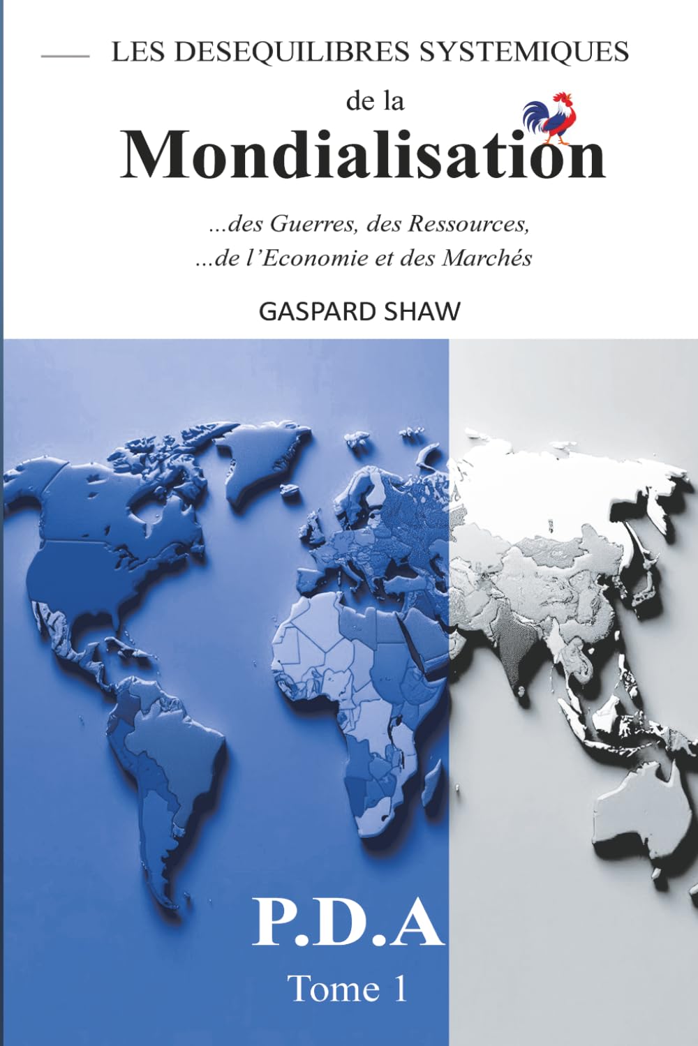 Les DESEQUILIBRES SYSTEMIQUES de la MONDIALISATION: Guerres, Ressources, Economie et Marchés-Tome1 (The SYSTEMIC IMBALANCES of GLOBALIZATION: Wars,... effondrement mondial annoncé (French Edition) baixar livro de graça