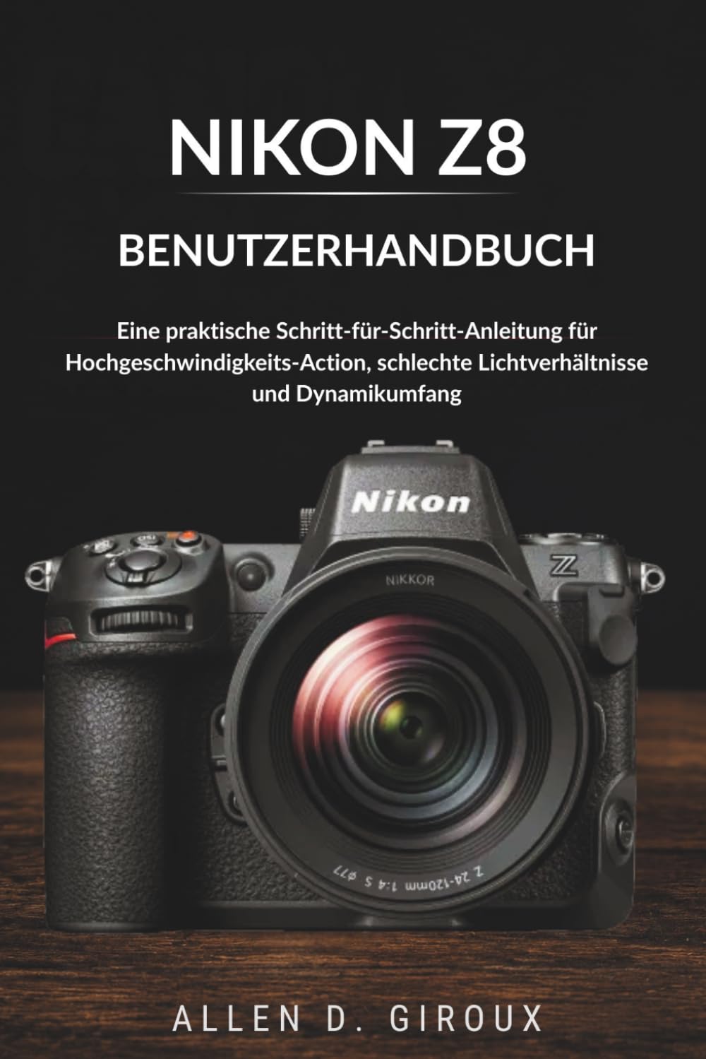 ler totalmente Nikon Z8 Benutzerhandbuch: Eine praktische Schritt für Schritt Anleitung für Hochgeschwindigkeits Action, schlechte Lichtverhältnisse und Dynamikumfang