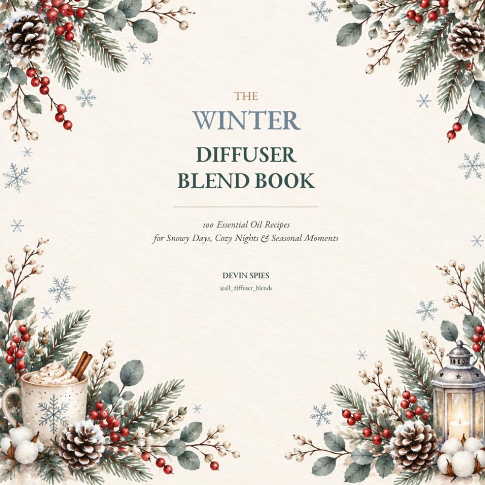 The Winter Diffuser Blend Book: 100 Essential Oil Recipes for Snowy Days, Cozy Nights & Seasonal Moments (The Diffuser Blend Book Collection) baixar livro de graça