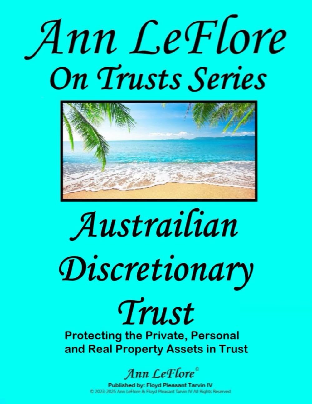 ler totalmente Australian Discretionary Trust: Protecting the Private, Personal and Real Properties and Assets in Trust (Ann LeFlore - On Trusts Series)