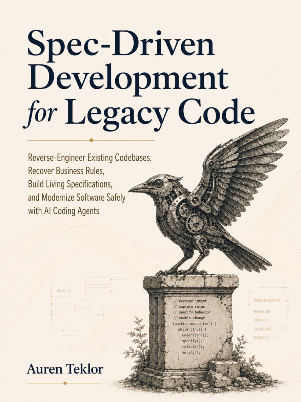 Spec-Driven Development for Legacy Code: Reverse-Engineer Existing Codebases, Recover Business Rules, Build Living Specifications, and Modernize Software Safely with AI Coding Agents baixar livro de graça