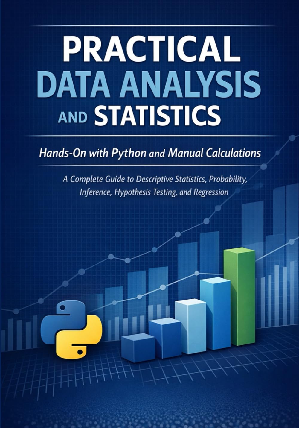 ler totalmente Practical Data Analysis and Statistics: Hands-On with Python and Manual Calculations A Complete Guide to Descriptive Statistics, Probability, Inference, Hypothesis Testing, and Regression
