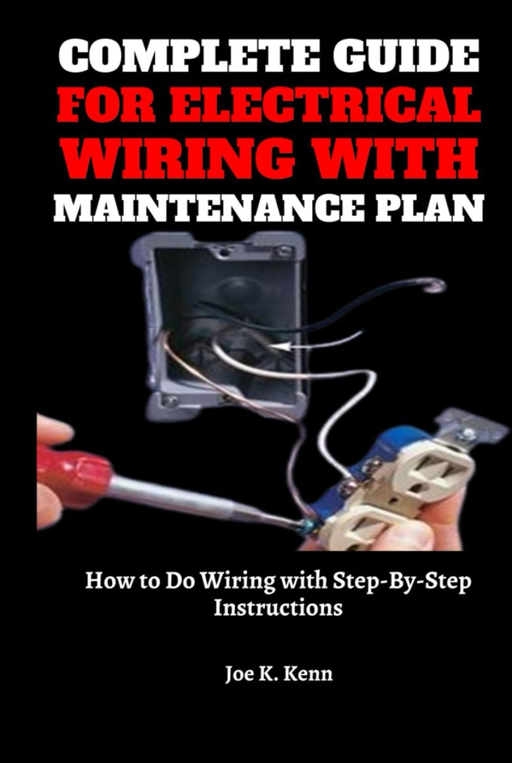 Complete Guide for Electrical Wiring with Maintenance Plan: How to Do Wiring with Step-By-Step Instructions baixar livro de graça