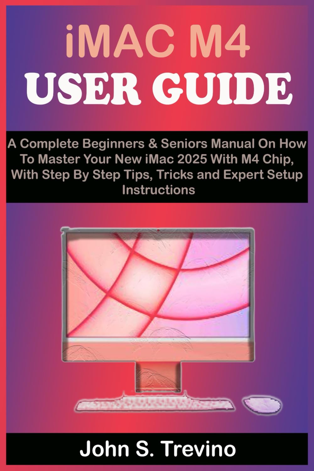 capítulo por capítulo baixar iMac M4 USER GUIDE: A Complete Beginners & Seniors Manual On How To Master Your New iMac 2025 With M4 Chip, With Step By Step Tips, Tricks and Expert Setup Instructions