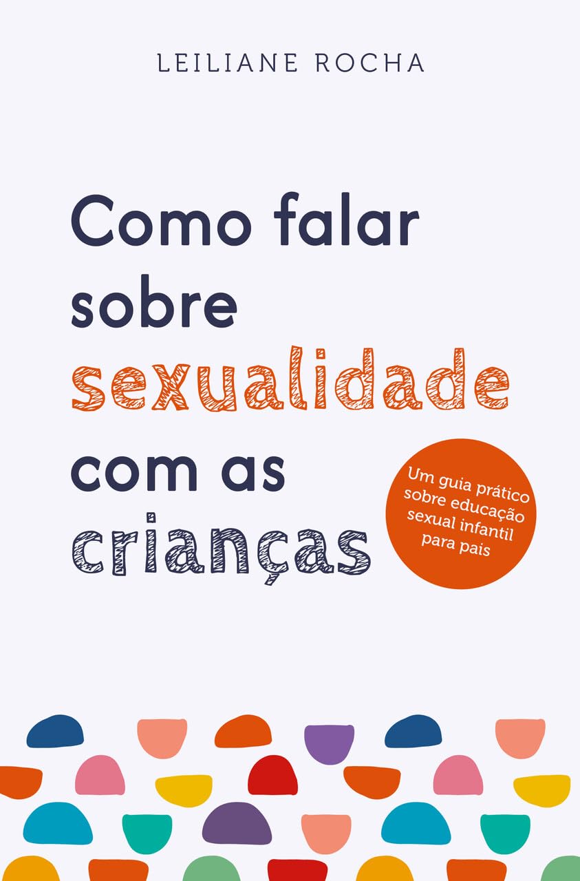 ler totalmente Como falar sobre sexualidade com as crianças: Um guia prático de educação sexual infantil para pais: Volume 1