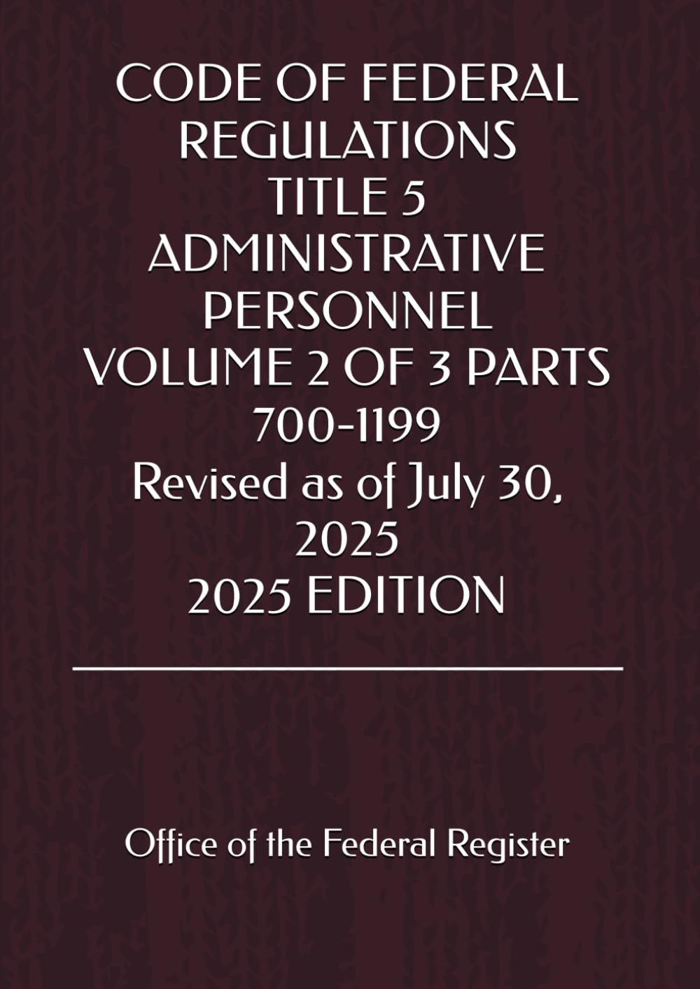 CODE OF FEDERAL REGULATIONS TITLE 5 ADMINISTRATIVE PERSONNEL VOLUME 2 OF 3 PARTS 700-1199 Revised as of July 30, 2025 2025 EDITION baixar o livro de graça