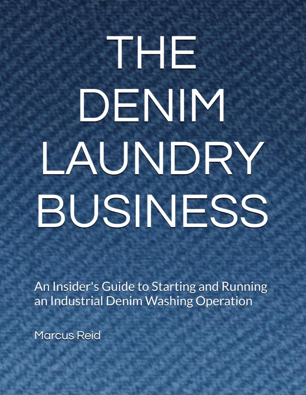 ler totalmente THE DENIM LAUNDRY BUSINESS: An Insider's Guide to Starting and Running an Industrial Denim Washing Operation