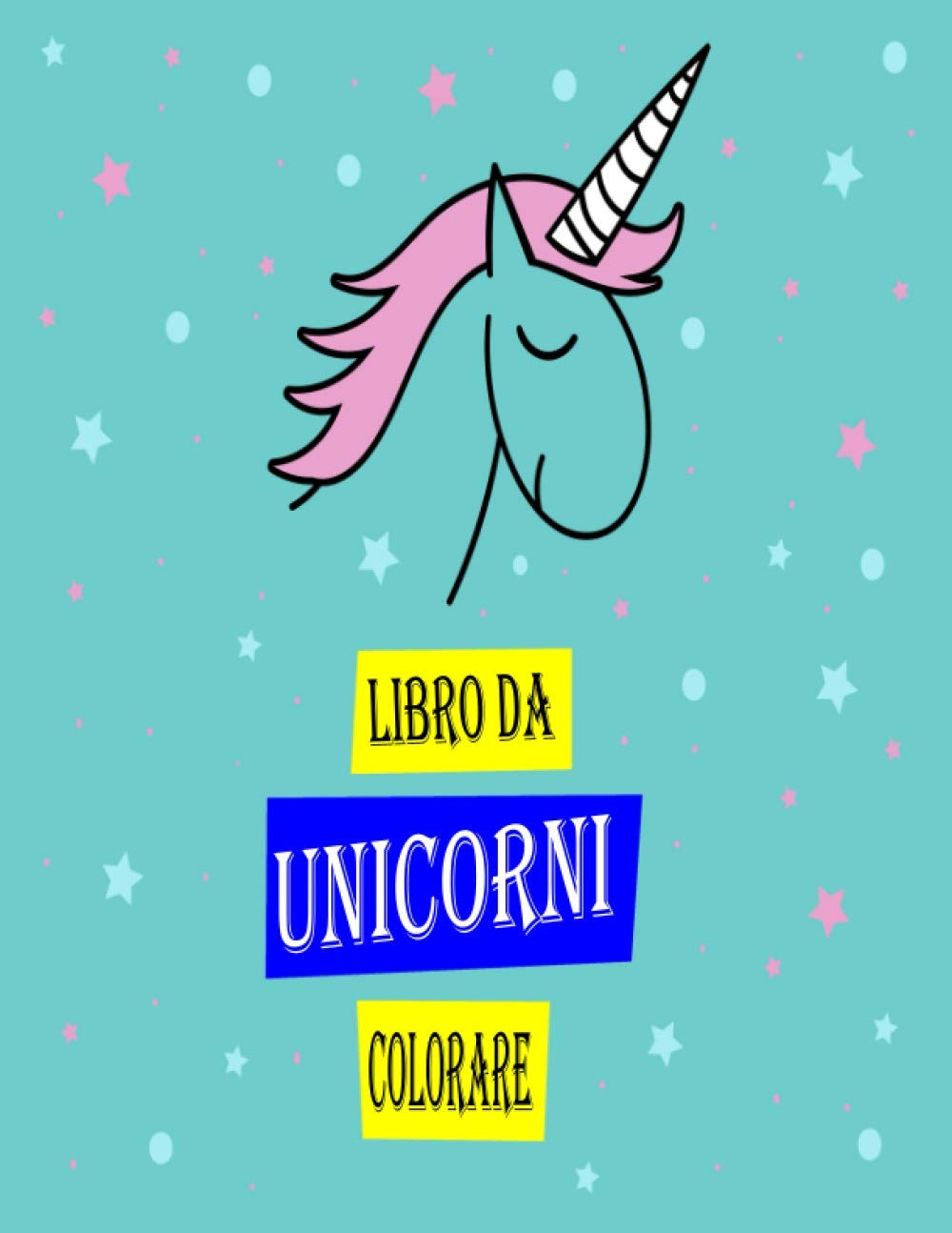 ler totalmente Unicorni Libro da Colorare: Un divertente libro da colorare per Scuole e bambini dai 4-8; con 100 bellissimi disegni (Italian Edition)