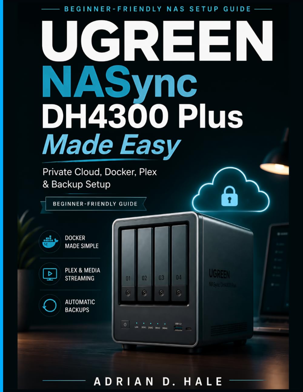UGREEN NASync DH4300 Plus Made Easy: The Practical User Manual for Private Cloud Setup, Docker Installation, Media Streaming, Remote Access, RAID Configuration, File Backup, and NAS Troubleshooting baixar o livro de graça