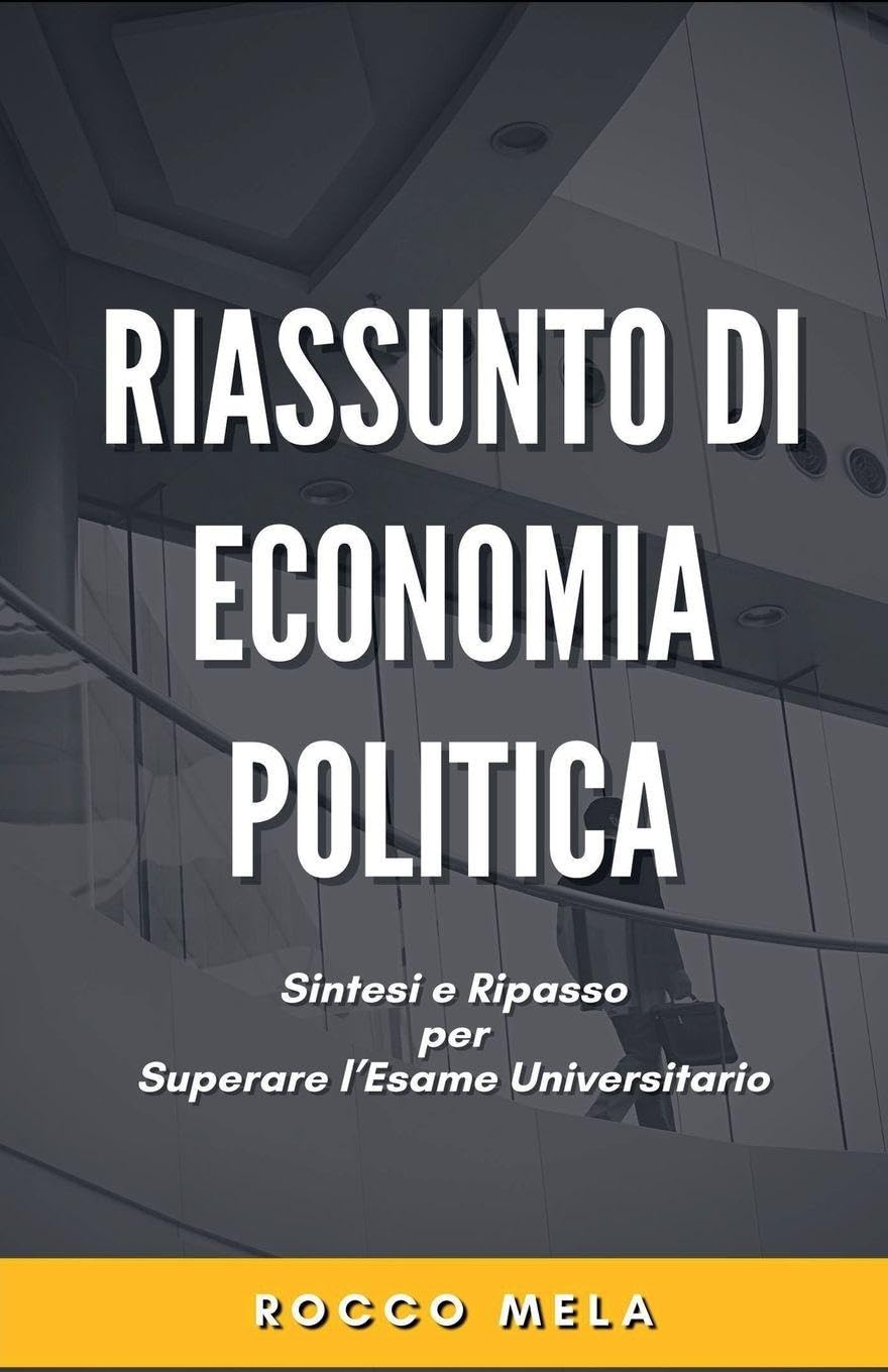 Riassunto di Economia Politica: Sintesi e Ripasso per Superare l'Esame Universitario baixar o livro de graça