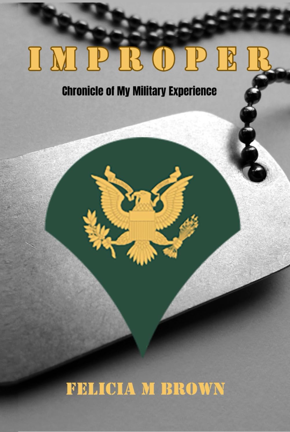 ler totalmente IMPROPER: CHRONICLE OF MY MILITARY EXPERIENCE
