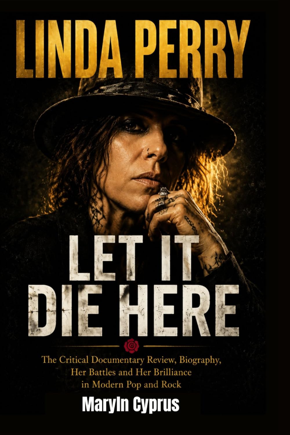LINDA PERRY: LET IT DIE HERE: The Critical Documentary Review, Biography, Her Battles and Her Brilliance in Modern Pop and Rock baixar o livro de graça