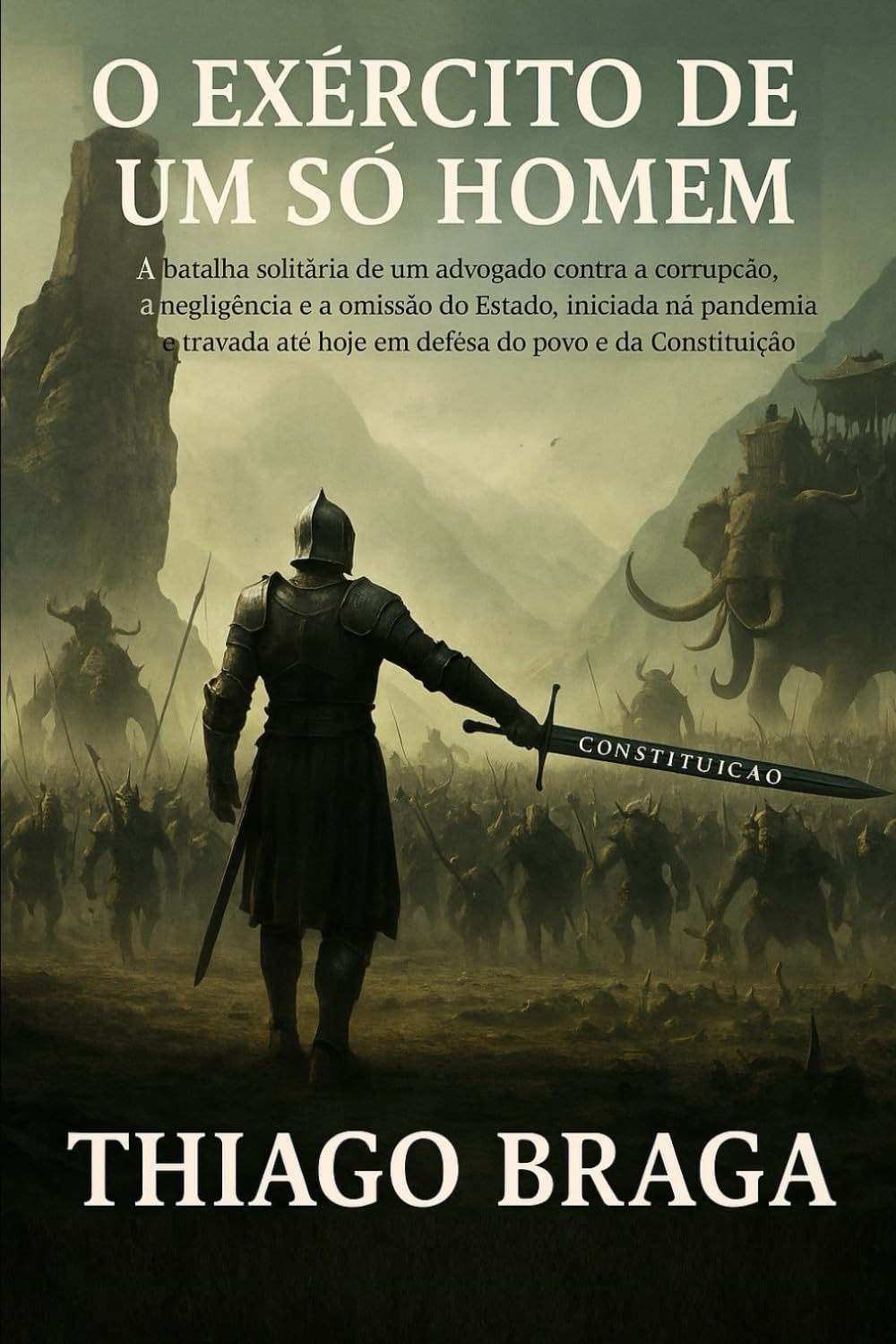 ler totalmente O EXÉRCITO DE UM SÓ HOMEM - A batalha solitária de um advogado contra a corrupção, a negligência e a omissão do Estado, iniciada na pandemia e travada... povo e da Constituição. (Portuguese Edition)