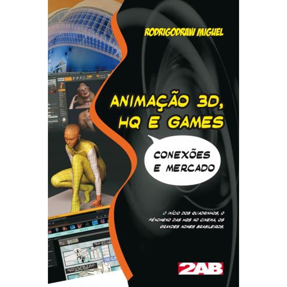 Animação 3D, HQ E Games. Conexões E Mercado