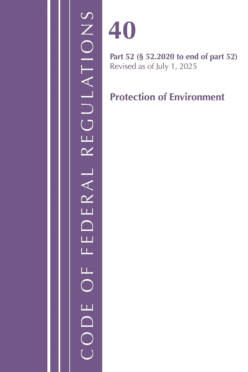 ler totalmente Code of Federal Regulations, Title 40 Protection of Environment 52.2020 to End, Revised as of July 1, 2025