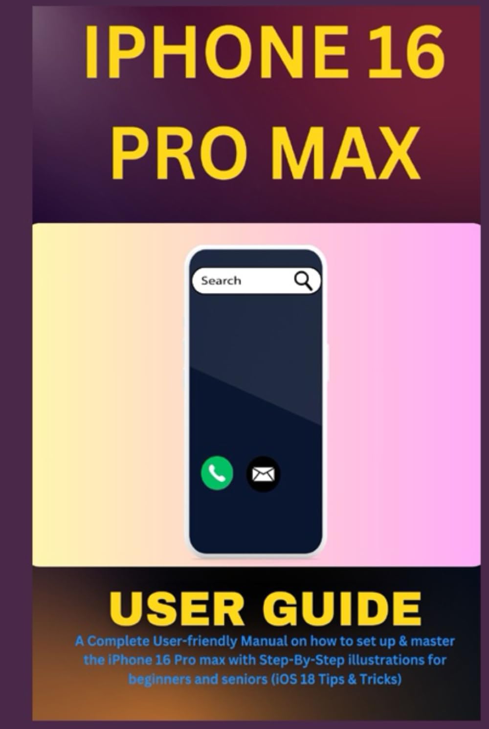 IPHONE 16 PRO MAX USER GUIDE: A Complete User-friendly Manual on how to set up & master the iPhone 16 Pro max with Step-By-Step illustrations for beginners and seniors (iOS 18 Tips & Tricks) baixar livro de graça