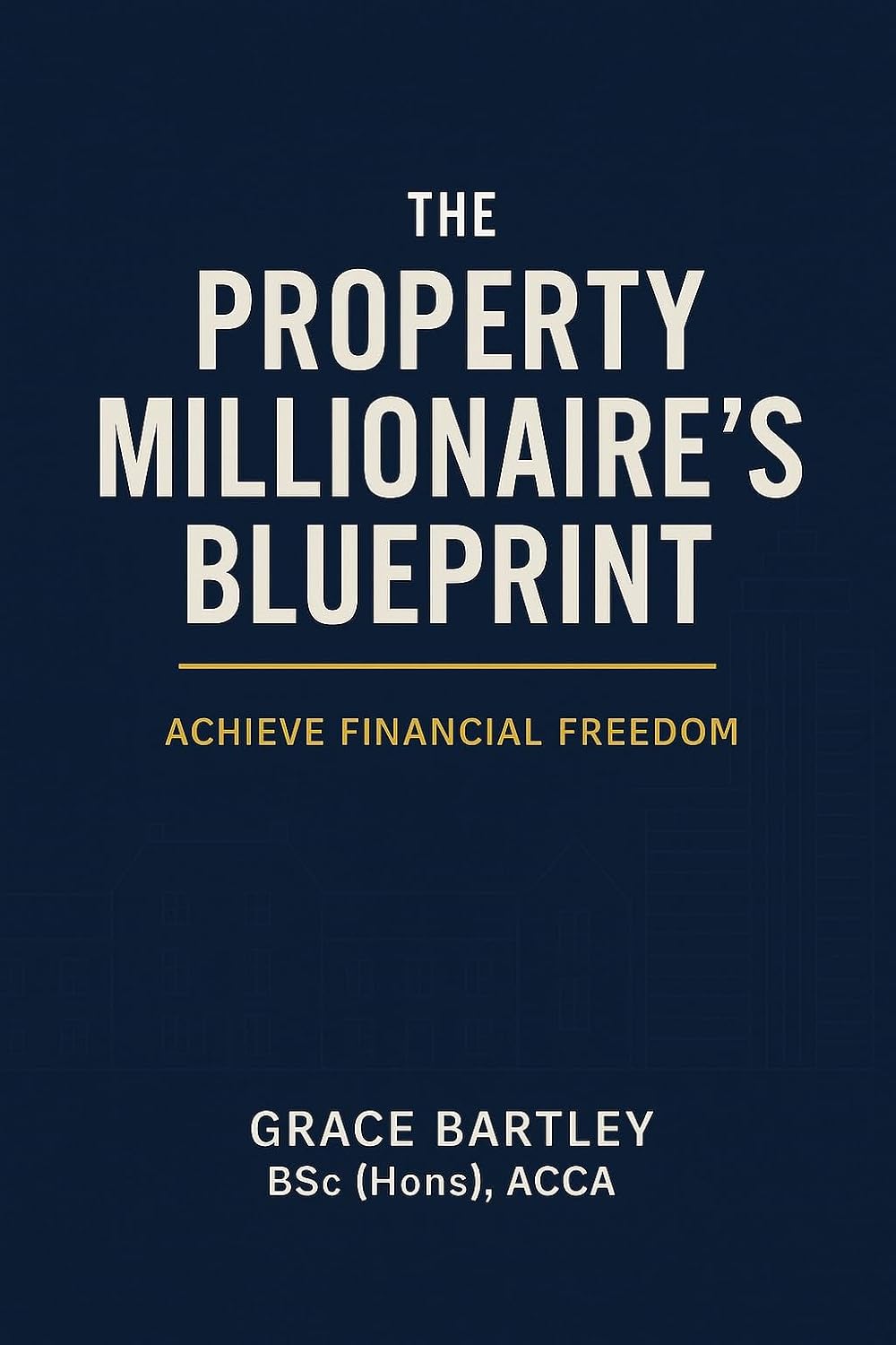 The Property Millionaire Blueprint: Proven Strategies to Build, Scale, and Secure Your Profitable Property Portfolio (English Edition) baixar livro de graça