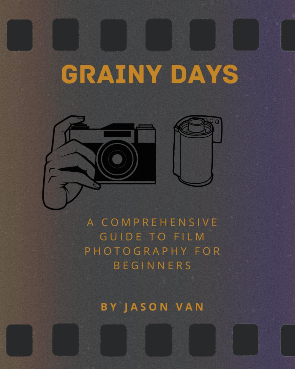 ler totalmente Grainy Days: From Novice to Pro: A Comprehensive Guide to Film Photography for Beginners