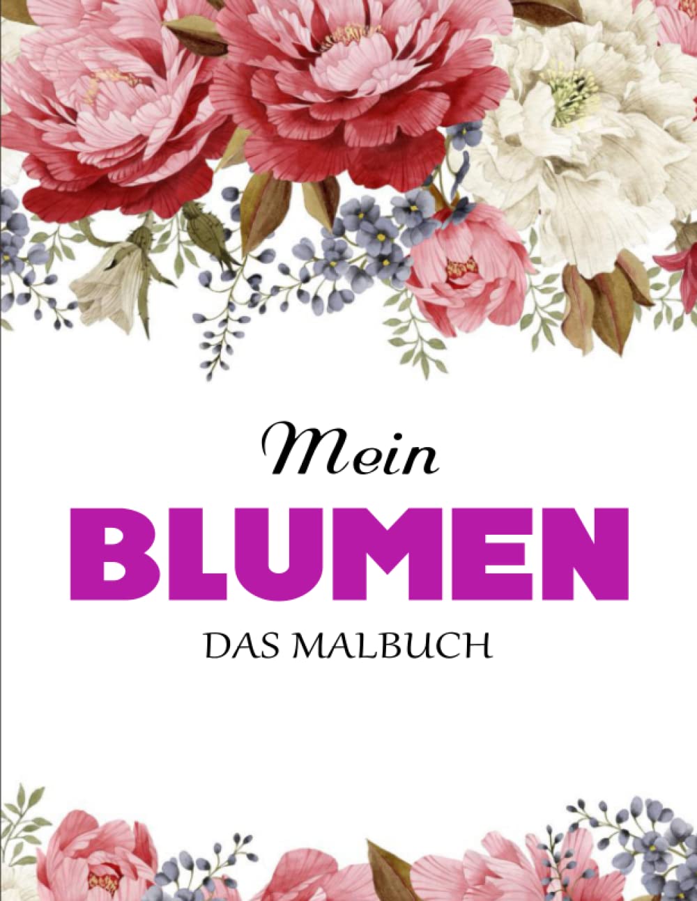 ler totalmente Bezaubernde Blumen – DAS MALBUCH - Tolles Geschenk: Blumen Malbuch Blumen für Erwachsene | Malbuch Beschäftigungsbuch (German Edition)