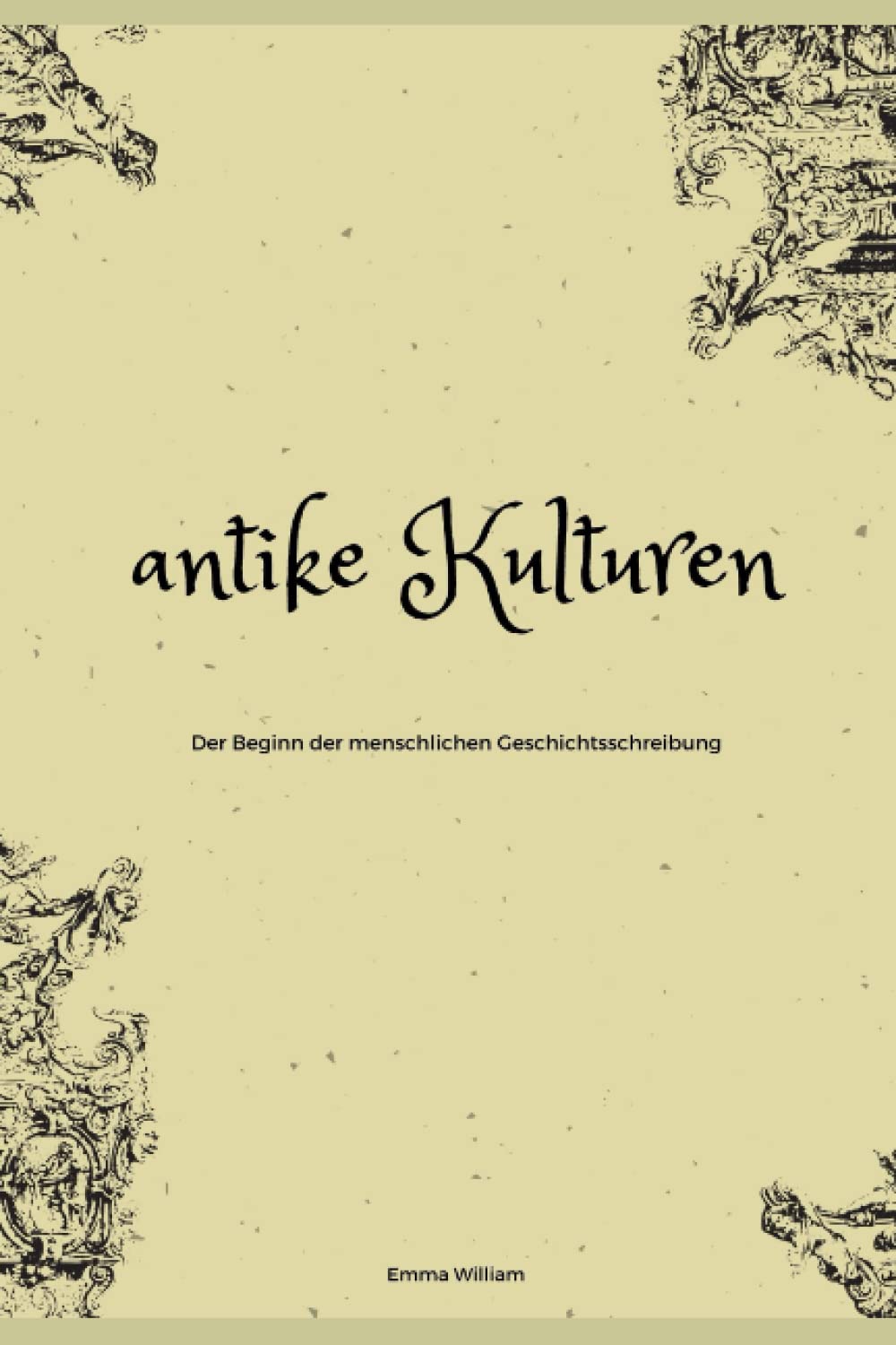 capítulo por capítulo baixar antike Kulturen: Der Beginn der menschlichen Geschichtsschreibung