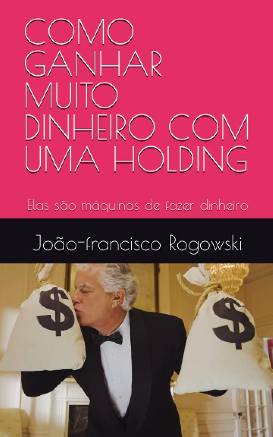 capítulo por capítulo baixar COMO GANHAR MUITO DINHEIRO COM UMA HOLDING: Elas são máquinas de fazer dinheiro (LEGADO DE RIQUEZA: Série Sobre Dinheiro, Herança, Partilha de Bens e Planejamento Sucessório) (Portuguese Edition)