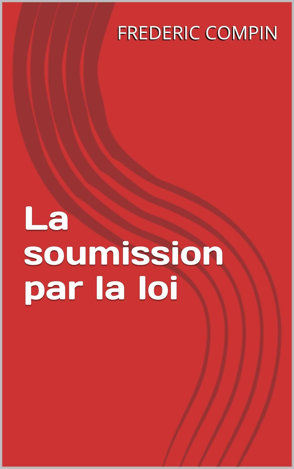 capítulo por capítulo baixar La soumission par la loi: Traité de logocratie criminelle (French Edition)