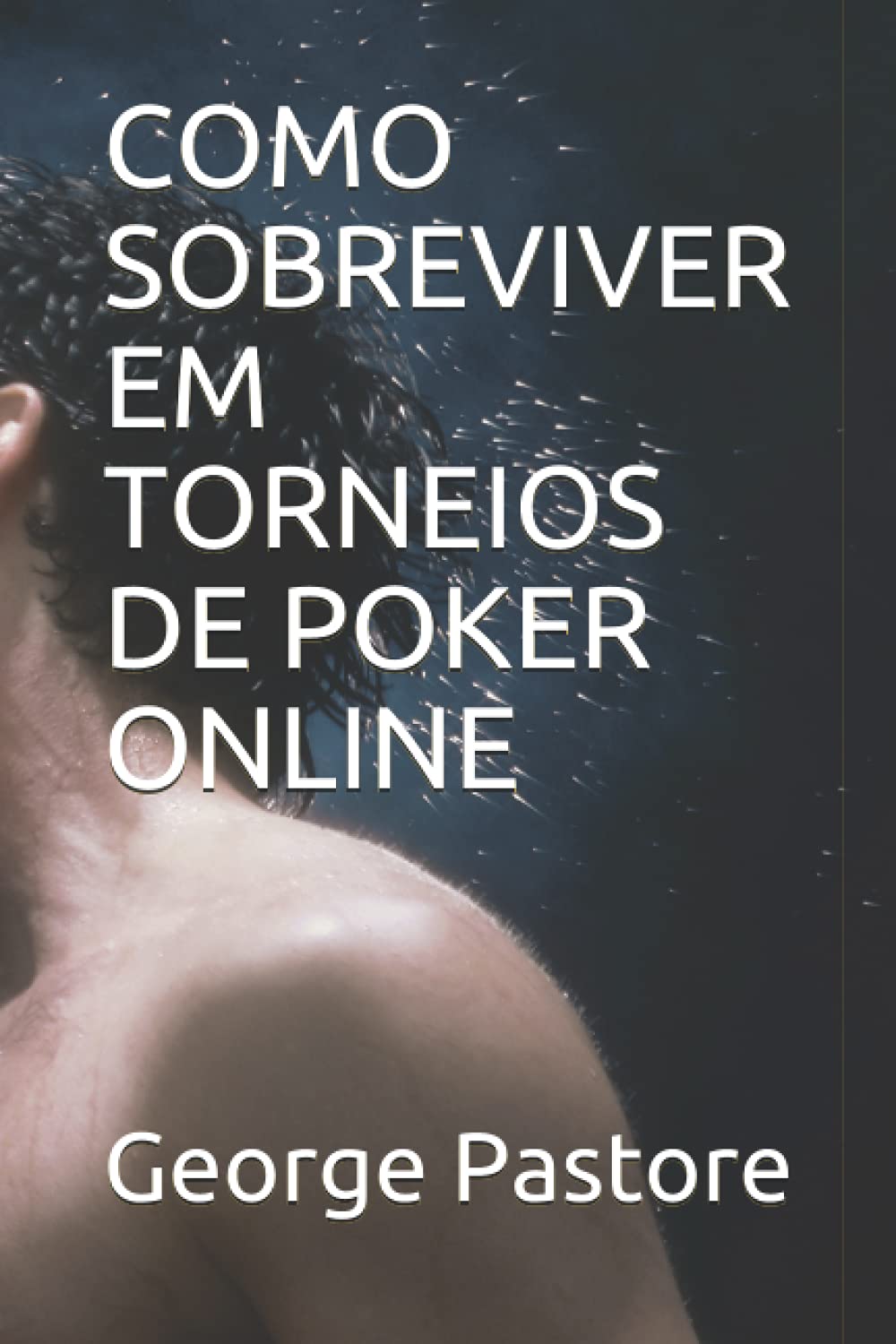 COMO SOBREVIVER EM TORNEIOS DE POKER ONLINE (Coleção Riqueza & Felicidade - 7 livros) (Portuguese Edition) baixar o livro de graça