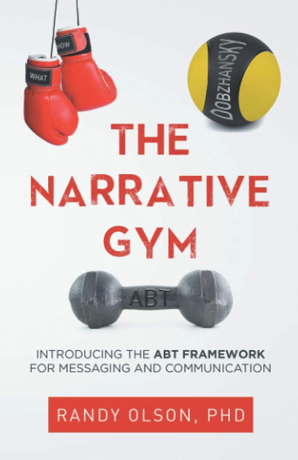 The Narrative Gym: Introducing the ABT Framework For Messaging and Communication baixar o livro de graça