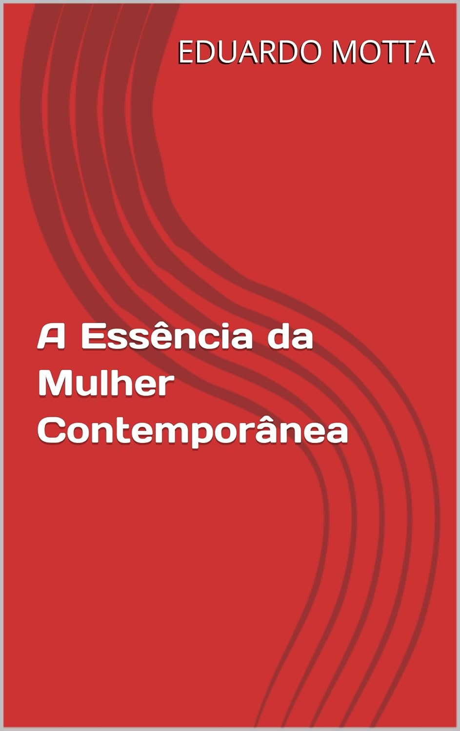 ler totalmente A Essência da Mulher Contemporânea