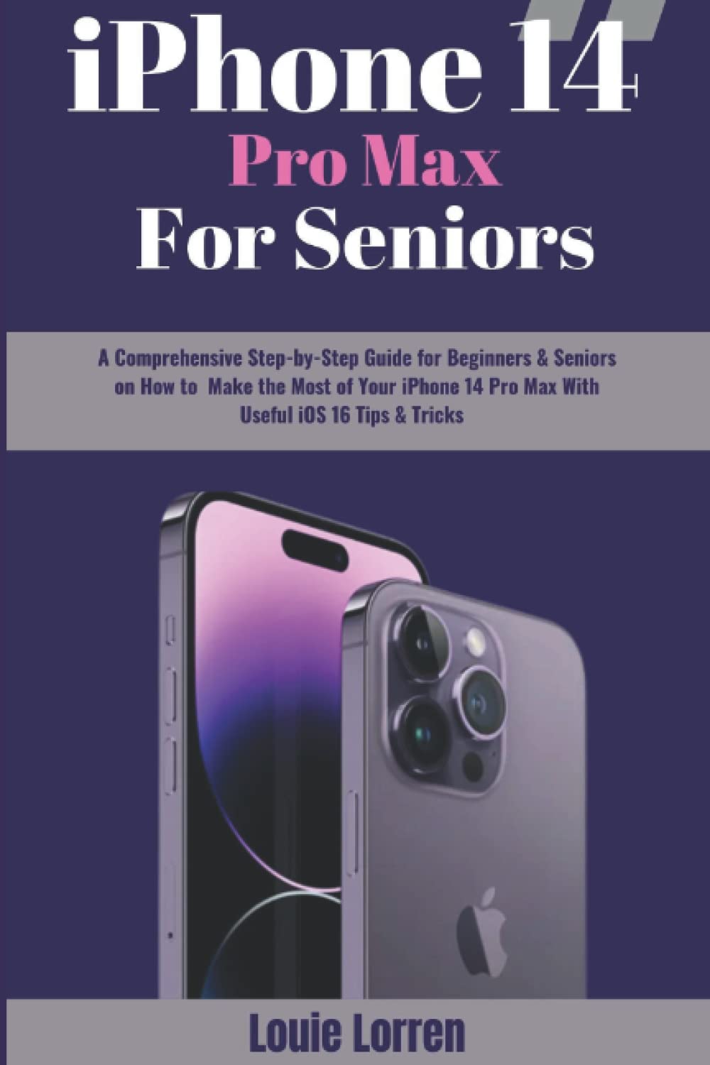 iPhone 14 Pro Max For Seniors: A Comprehensive Step-by-Step Guide for Beginners & Seniors on How to Make the Most of Their iPhone 14 Pro Max With Useful iOS 16 Tips & Tricks (Apple Tech Reveal) baixar o livro de graça