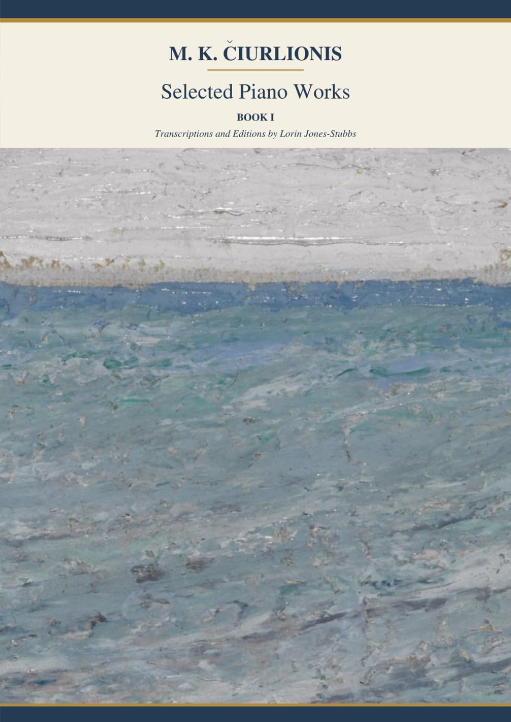 Selected Piano Works: M. K. Čiurlionis | Transcribed and Edited by Lorin Jones-Stubbs baixar o livro de graça
