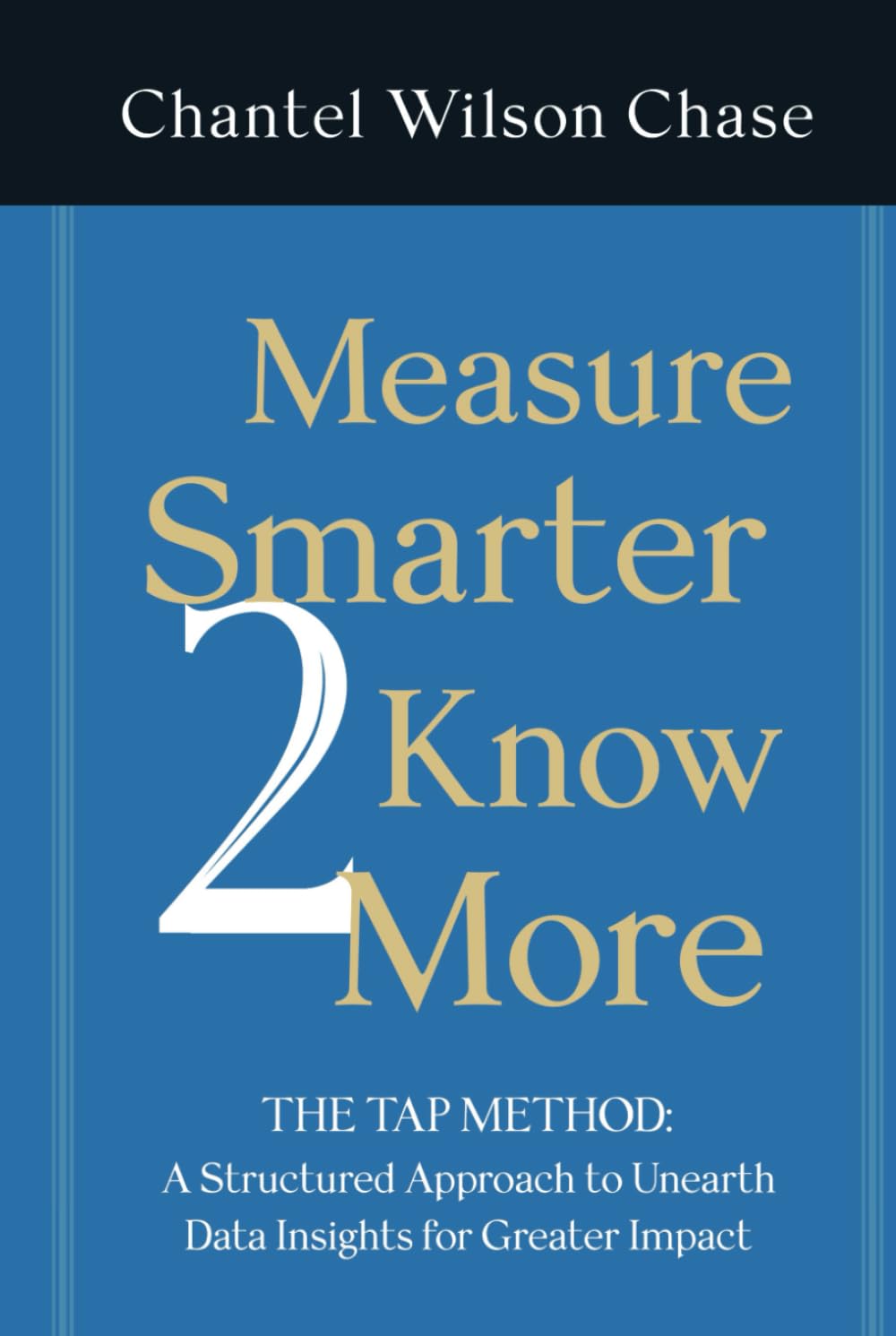 Measure Smarter 2 Know More: The TAP Method: A structured approach to unearth data insights for greater impact. baixar o livro de graça