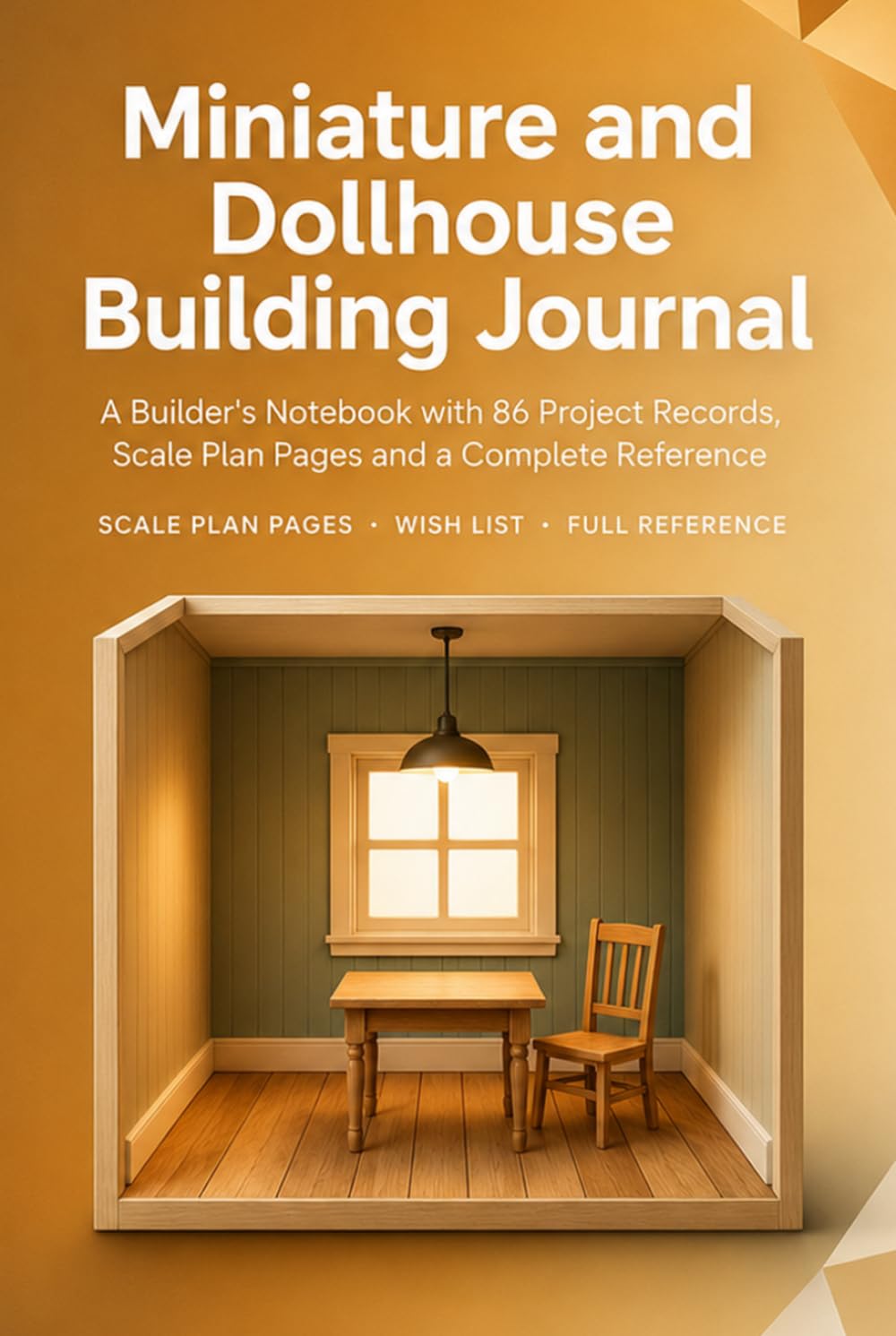Miniature and Dollhouse Building Journal: A Builder's Notebook with 86 Project Records, Scale Plan Pages and a Complete Reference | Hardcover baixar livro de graça