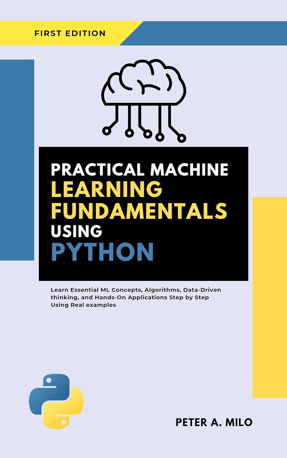 PRACTICAL MACHINE LEARNING FUNDAMENTALS USING PYTHON: Learn Essential ML Concepts, Algorithms, Data-Driven Thinking, and Hands-On Applications Step by... Learning Series Book 2) (English Edition) baixar livro de graça