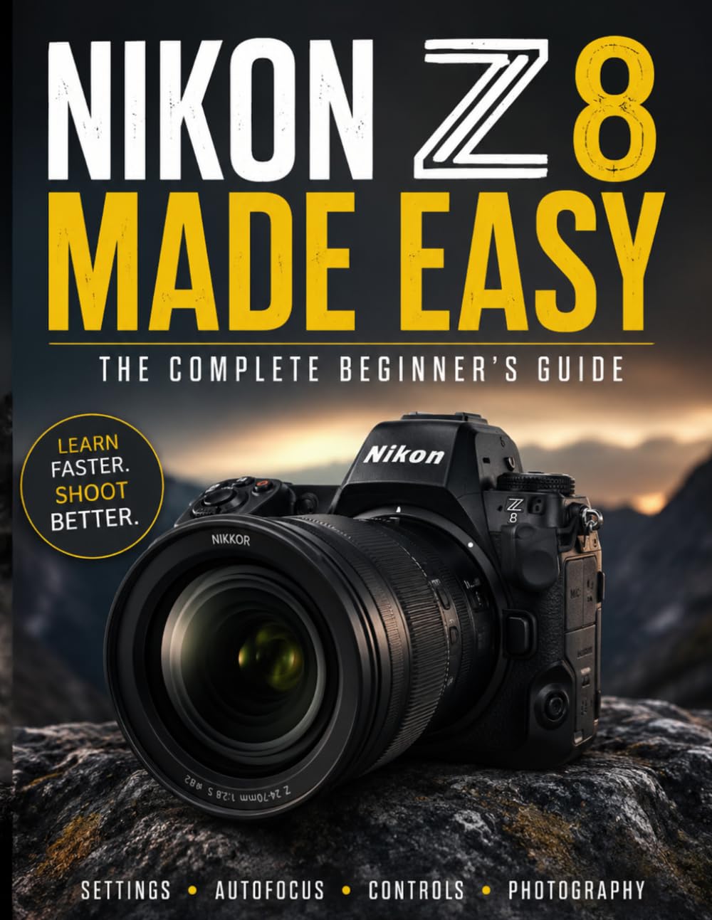 ler totalmente Nikon Z8 Made Easy: The Complete Beginner's Guide to Camera Settings, Autofocus, Exposure, Photography & Video