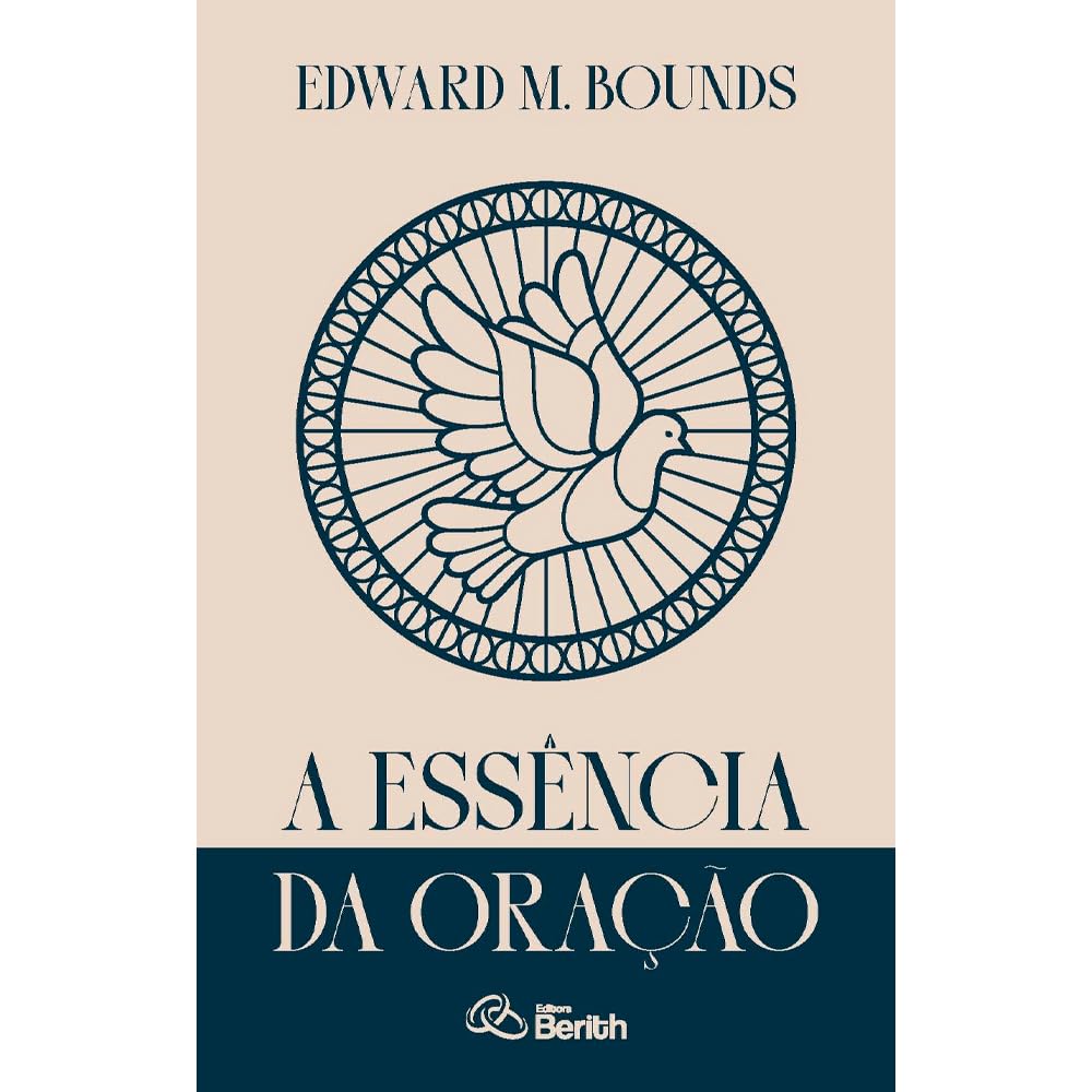 A Essência da Oração | Edward M. Bounds baixar livro de graça