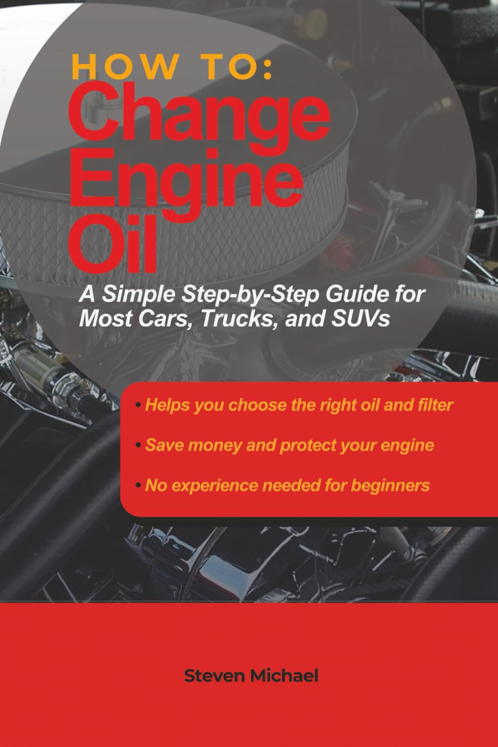 How to Change Engine Oil: A Simple Step-by-Step Guide for Most Cars, Trucks, and SUVs baixar o livro de graça