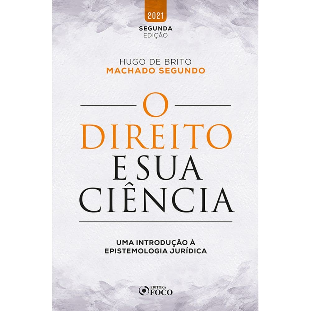 ler totalmente O DIREITO E SUA CIÊNCIA - UMA INTRODUÇÃO À EPISTEMOLOGIA JURÍDICA - 2ª Ed - 2021