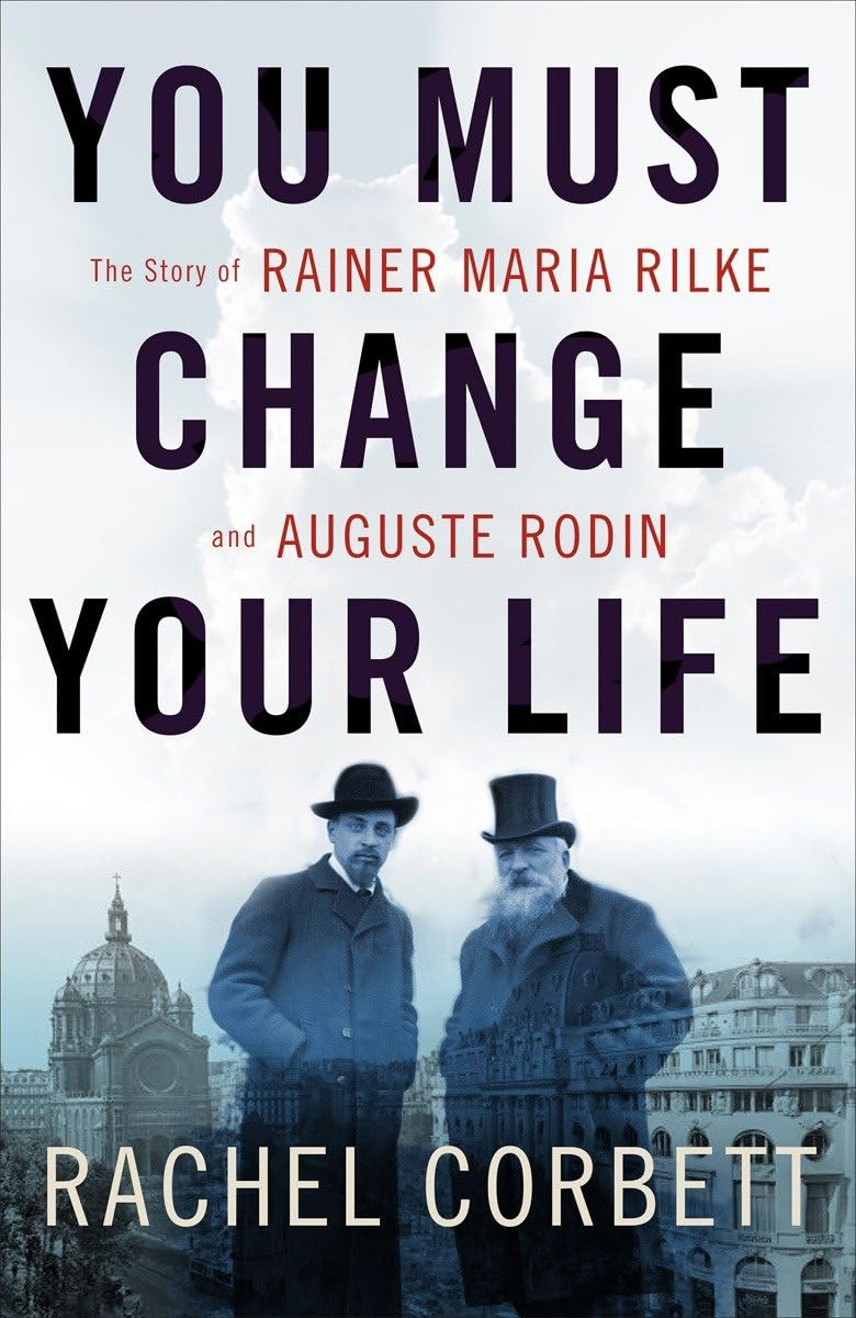 capítulo por capítulo baixar You Must Change Your Life: The Story of Rainer Maria Rilke and Auguste Rodin
