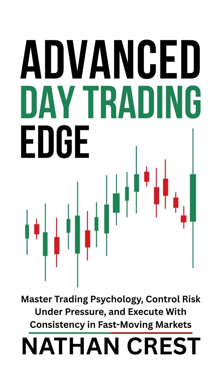 ler totalmente Advanced Day Trading Edge: Master Trading Psychology, Control Risk Under Pressure, and Execute With Consistency in Fast-Moving Markets (English Edition)