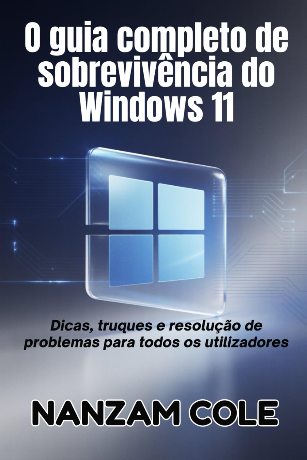 ler totalmente O guia completo de sobrevivência do Windows 11: Dicas, truques e resolução de problemas para todos os utilizadores (Portuguese Edition)