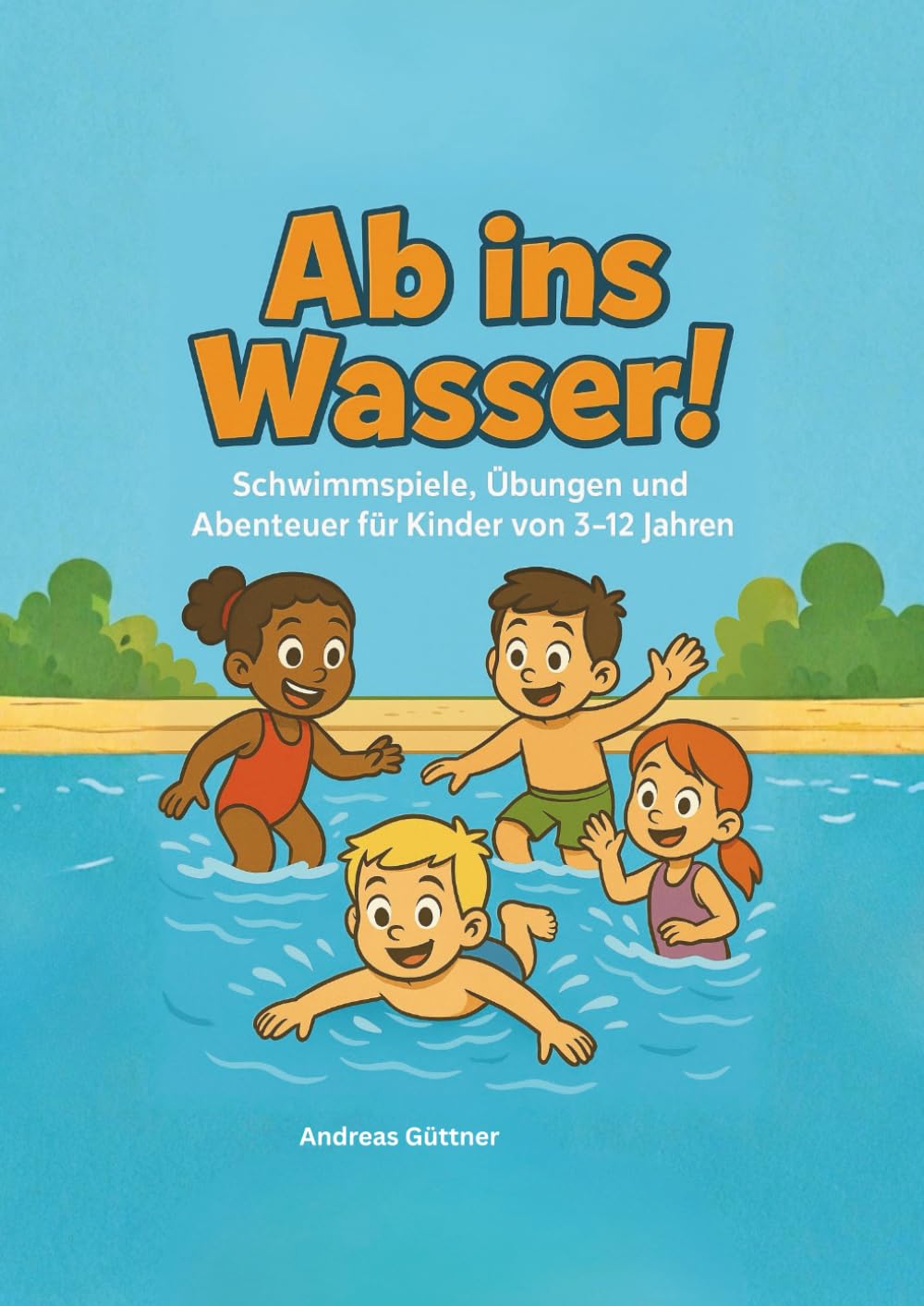 ler totalmente Ab ins Wasser!: Schwimmspiele, Übungen und Abenteuer für Kinder von 3-12 Jahren (German Edition)